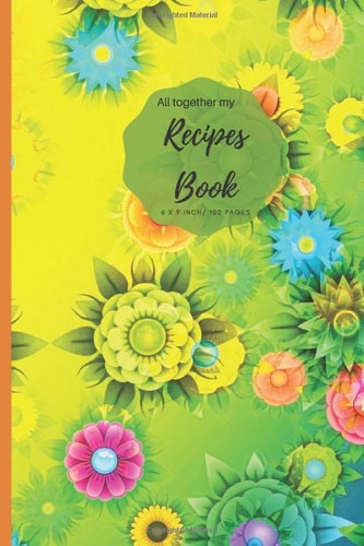 All together my Recipe Book: Blank Recipe Book V.1.07 (I Never Stop Creating) Journal to Write. Food Cookbook Design, Document all Your Special ... for Your Favorite Size 6 x 9 Inch, 100 Pages