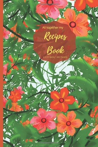 All together my Recipe Book: Blank Recipe Book V.1.12 (I Never Stop Creating) Journal to Write. Food Cookbook Design, Document all Your Special ... for Your Favorite Size 6 x 9 Inch, 100 Pages
