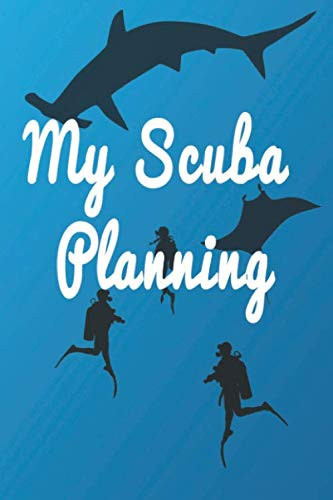 My Scuba Diving Planning Logbook (6 X 9 Inches) - 120 Pages