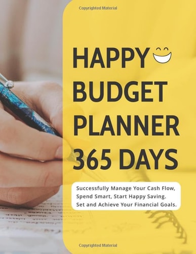 Happy Budget Planner 365 Days: Keep track and achieve your financial goals