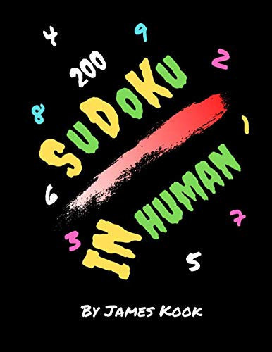 InHuman Sudoku: By James Kook - 200 Sudoku grids with solutions. InHuman level Sudoku puzzles book with solution.