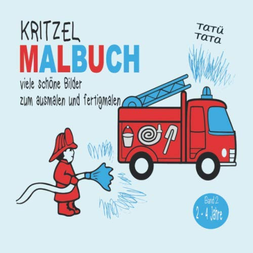 Kritzel Malbuch Tatütata - Viele Schöne Bilder Zum Ausmalen und Fertigmalen Kritzelbuch Jungen Ab 2 Jahren Mit 20 Kurzen Geschichten und Schönen Motiven