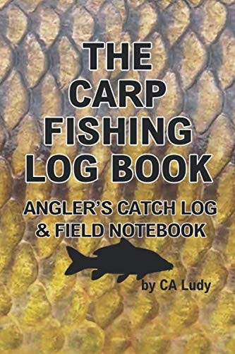The Carp Fishing Log Book: Angler's Catch Log and Field Notes