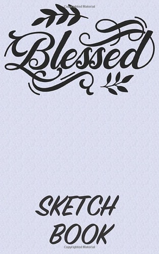 Blessed Sketch Book: A 5” x 8” 62 Page Sketch Book