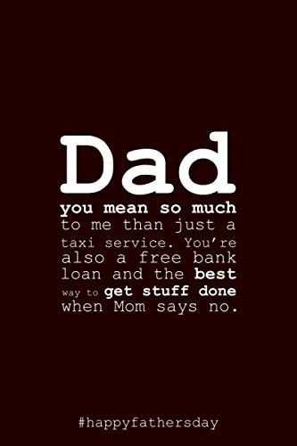 Dad You Mean So Much to Me Than Just a Taxi Service Fathers Day Notebook: Funny Father Day Gifts for Dad: (Alternative Fathers Day Card)