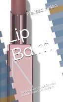 Lip Balm The Beginner's Guide On How To Make Your Own Lip Balm