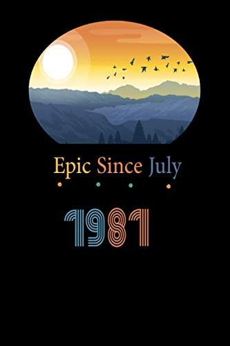 Epic Since July 1981: Epic Since July 1981 Notebook : Lined Notebook /Birthday Gift Ideas for Men Women for 39 Years