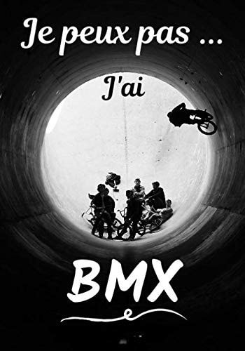 Je peux pas... J'ai BMX: Carnet de note humoristique à remplir | Cahier de note pour passionnée de BMX | Idée cadeau, Humour, je peux pas | 100 pages, 7x10 pouces | (French Edition)