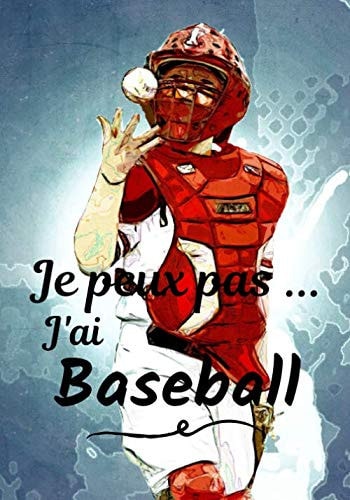 Je peux pas... J'ai Baseball: Carnet de note humoristique à remplir | Cahier de note pour passionnée de Baseball | Idée cadeau, Humour, je peux pas | 100 pages, 7x10 pouces | (French Edition)