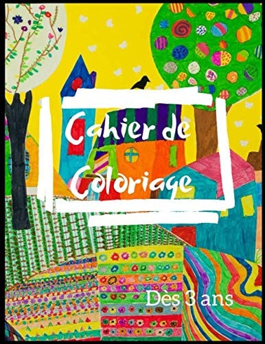 Cahier de Coloriage Dès 3 ans: Livre de coloriage pour faire plusieurs modèles de dessins / dès 3 ans / 60 pages / colorie sans déborder (French Edition)