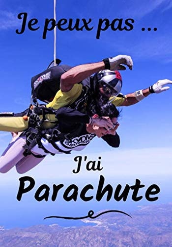Je peux pas... J'ai Parachute: Carnet de note humoristique à remplir | Cahier de note pour passionnée de Parachute | Idée cadeau, Humour, je peux pas | 100 pages, 7x10 pouces | (French Edition)