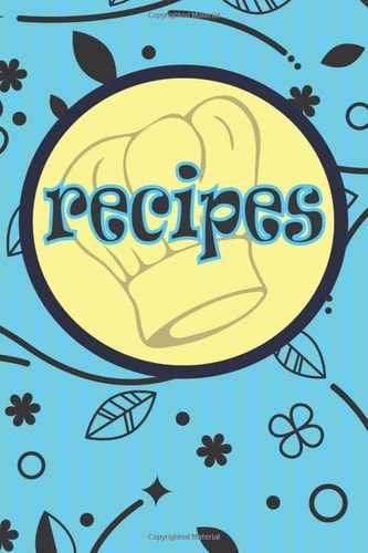RECIPES: Blank Recipe Journal for lovely Women, Food Cookbook Design, Document all Your Special Recipes and Notes for Your Favorite ... for Women, Wife, Mom 6" x 9" 120 pages .