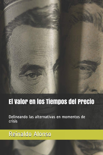 El Valor en los Tiempos del Precio Delineando las alternativas en momentos de crisis