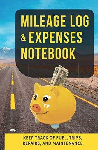 Mileage Log & Expenses Notebook - Daily Tracking Your Simple Vehicle Mileage Log Book, Odometer 365 Happy Days: Business or Personal Notebook