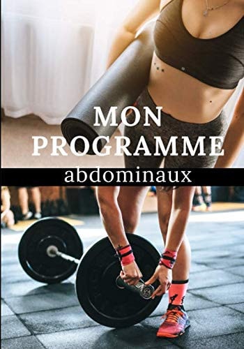 Mon programme abdominaux: Ventre plat | Obtenir des abdominaux | Renforcer sa sangle abdominal | Exercice maison
