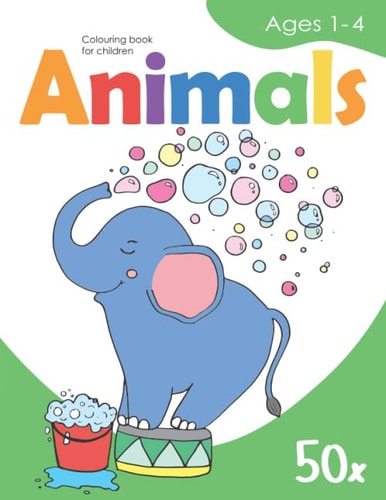 Colouring book for children – ANIMALS – Ages 1-4: 50 cute animal outlines, doodling for boys & girls | Activity with colours & learning to paint for ... animal outlines | For children from 1 year