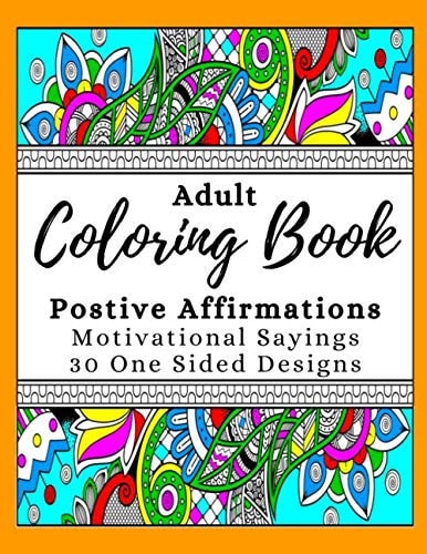Adult Coloring Book Positive Affirmations: Adult Coloring Book for Women | With Flowers and Motivational Sayings | Inspirational Quotes | 30 One Sided ... Large Landscape Pages - one sided 8.5" x 11"