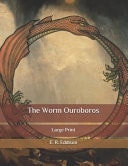 The Worm Ouroboros Large Print