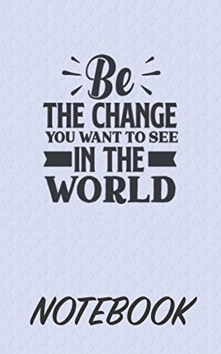 Be The Change You Want To See In The World Dot Graph Notebook: A 5” x 8” 62 Page Dot Graph Notebook