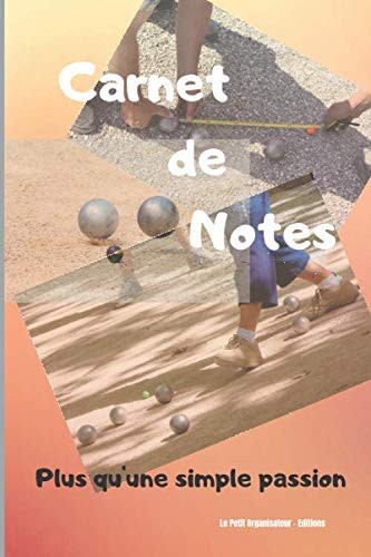 Carnet de Notes - Pétanque: 100 pages vierges personnalisables – Format 15x22cm – Organisateur – Mémo - Notebook – Cahier - Transportable - Bouliste - Pétanque - Provence (French Edition)