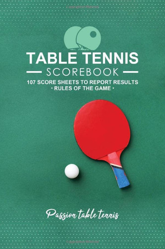 Table tennis Scorebook | 107 score sheets to record results | Size 6 x 9 inches | 110 pages: Gift idea book to offer for table tennis player, table ... of the game and scoreboards to complete.