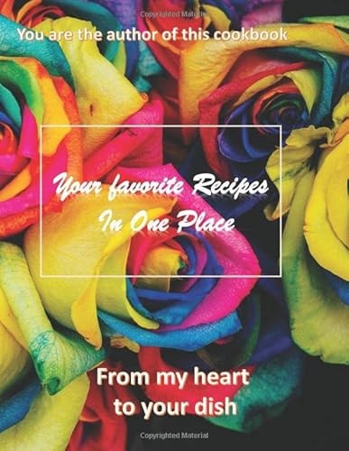 Your favorite Recipes In One Place: book to write your famous recipes you love and organize them by collection (size 8.5x11 inches , 215 pages)