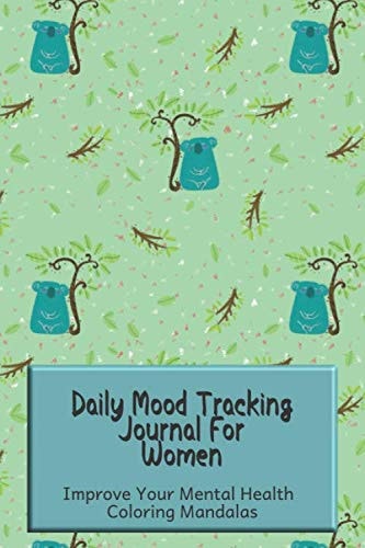 Daily Mood Tracking Journal For Women - Improve Your Mental Health - Coloring Mandalas: Yogini Koala Bear Undated Planner To monitor your Stress, ... well-being, Calm Bear Self-care Notebook.