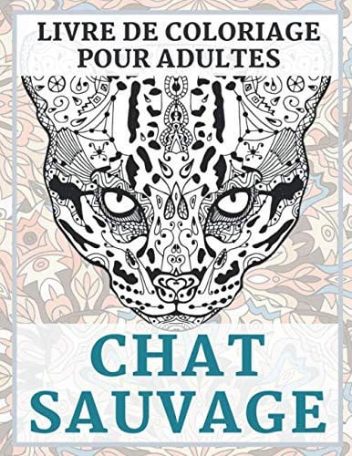 Chat sauvage - Livre de coloriage pour adultes (French Edition)