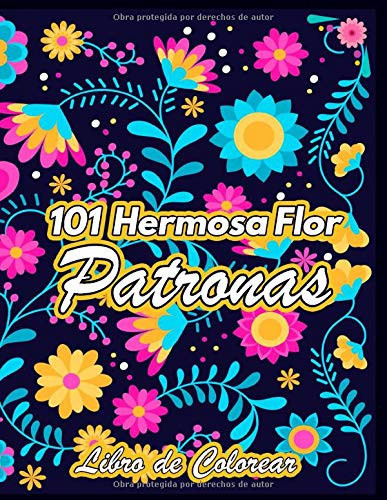 101 Hermosa Flor Patronas Libro de Colorear Un Libro para Colorear para Adultos: con Increíbles 101 Diseños Florales y de Pájaros