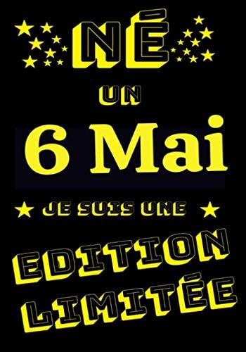 Né un 6 Mai: Cadeau idéal pour célébrer un Anniversaire, Noel, st Valentin... Carnet de notes lignés de 100 pages - couverture original et unique ... ... Ado Adultes né un 6 Ma (French Edition)