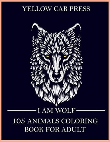 I AM WOLF: 105 ANIMALS COLORING BOOK FOR ADULT
