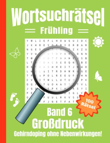 Wortsuchrätsel Großdruck - Frühling Gehirndoping Ohne Nebenwirkungen: 100 Knifflige Frühlings-Buchstabenrätsel Für Kinder, Erwachsene und Senioren, Erhöht Spielerisch Den Wortschatz (Band 6)