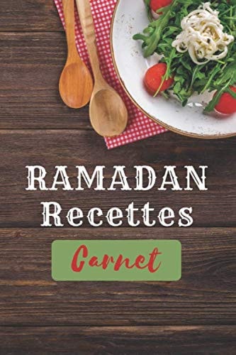 RAMADAN Recettes Carnet: Cahier de reccette à remplir pour ramadan: Carnet de Recettes | planificateur de repas. (French Edition)