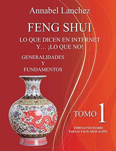Feng Shui. lo Que Dicen en Internet Y... ¡lo Que No! Generalidades y Fundamentos