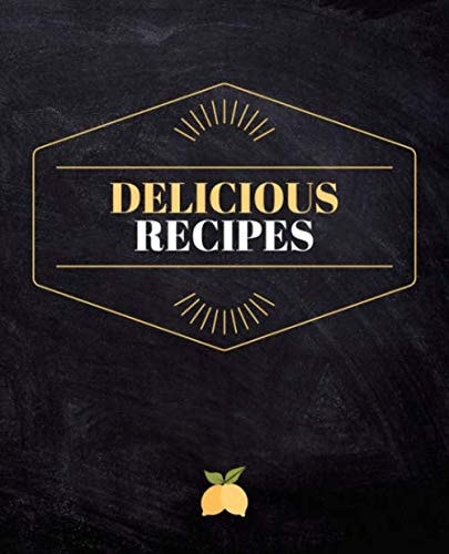 Delicious Recipes: the Stylish Cookbook to Write in Favorite Recipes - Blank Recipe Journal - Notebook 7.5" x 9.25" - SILVERMOON Stationery