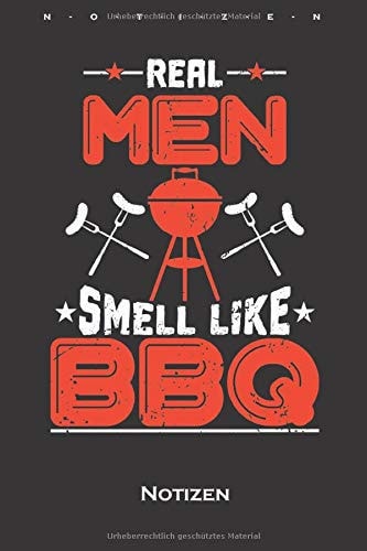 Real Men Smell Like BBQ Notizbuch: Liniertes Notizbuch für Fans und Freunde des Bratens über offener Flamme (German Edition)