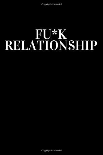 Fuck Relationship Notebook Black Lined Notebook,Classic, Journal,Notes,Composition Book, Paper Book,Diary (110 Pages, Blank, 6 X 9)