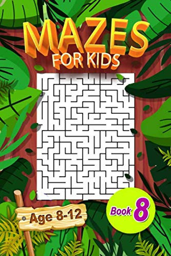 Mazes for Kids: Learn and Have Fun at the Same Time by Mazes Puzzle Books For Kids Age 8-12, Find the Right Way to Improve Motor Control Skills and ... And Wood Background Cover (Jungle Mazes)