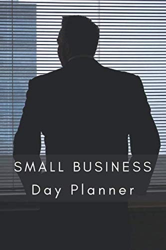 Small Business Day Planner: Day Planner And Organizer Entrepreneur Notebook (110 Pages, 6 x 9)