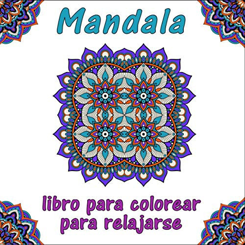 Mandala libro para colorear para relajarse: 50 Mandalas diseñadas para la relajación y el alivio del estrés. ( 21,59 x 21,59 cm ) (Spanish Edition)