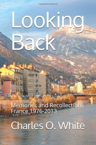 Looking Back: Memories and Recollections, France 1976-2013