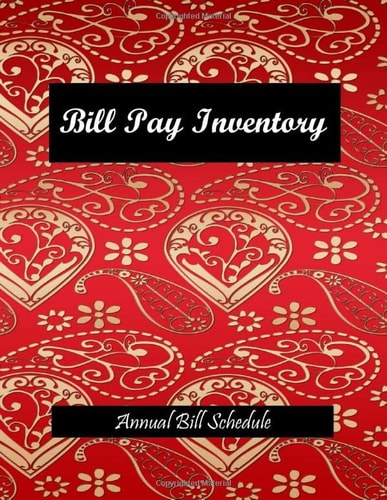 Bill Pay Inventory: Annual Bill Schedule Checklist Organizer Tracker Workbook Journal/ Size 8.5 x 11