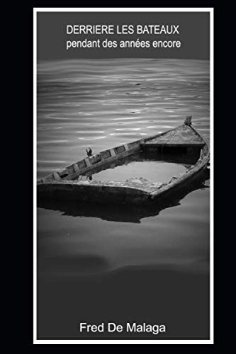 DERRIÈRE LES BATEAUX: POUR DES ANNEES (French Edition)