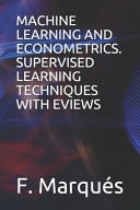Machine Learning and Econometrics: Supervised Learning Techniques with Eviews