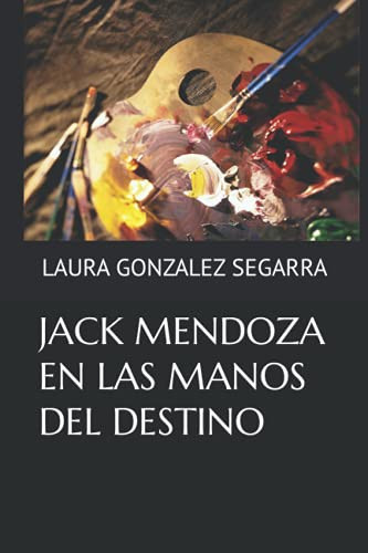 JACK MENDOZA EN LAS MANOS DEL DESTINO (Spanish Edition)
