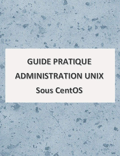 Guide Pratique Administration UNIX