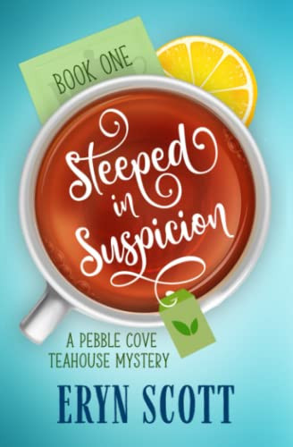Steeped in Suspicion (A Pebble Cove Teahouse Mystery)