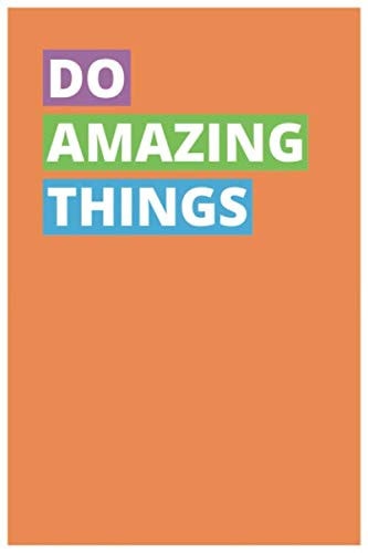 Do Amazing Thing: Creative, Unusual Notebook, Diary, Journal, (6" x 9", 110 White Paper, Lined Pages) Unusual Notebooks Company