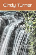 The Ultimate Waterfall Photo Book A Cascade of Water Falling from a Height