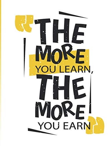 The More You Learn The More You Earn Notebook Journal